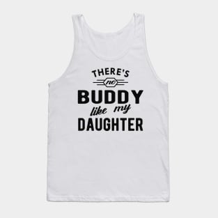 Dad - There is no buddy like my daughter Tank Top